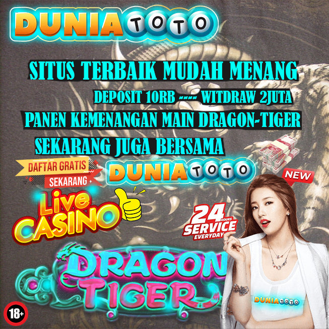 DUNIATOTO Situs Resmi Live Casino Judi Online Dragon Tiger Gampang Menang